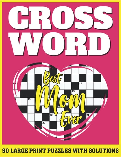Crossword Large Print Crossword For Adults And Seniors Specially For Mums And Other Puzzle Fans With Solutions For Gifts For Mothers