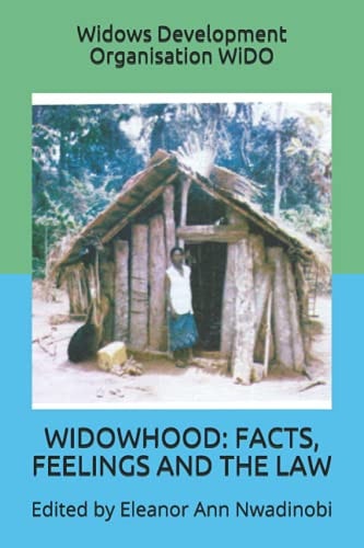 Widowhood FACTS, FEELINGS AND THE LAW: Edited by Eleanor Ann Nwadinobi