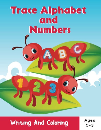 Trace Alphabet and Numbers Writing and Coloring Book Ages 3-5 . Alphabet and Numbers Coloring Book for Kids.ABC Coloring Book for Preschool and Kindgarten