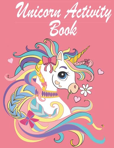 Unicorn Activity Book for Kids Ages 4-8 The Magical and Fun Children's Coloring Book and Activity Pages For Learning in Home Or Travel