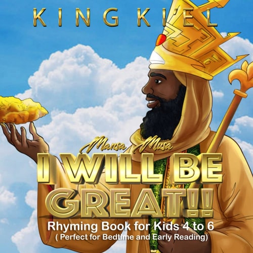 Mansa Musa, I WILL BE GREAT Rhyming Book for Kids 4 to 6 ( Perfect for Bedtime and Early Reading): Affirmations for Kids 1