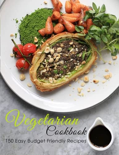 Vegetarian Cookbook 150 Easy Budget Friendly Recipes