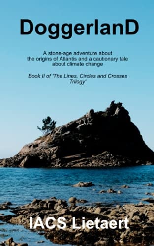 Doggerland A Stone-age Adventure about the Origins of Atlantis and a Cautionary Tale about Climate Change