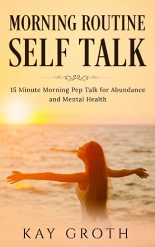 Morning Routine Self Talk 15 Minute Morning Self Talk For Abundance and Mental Health