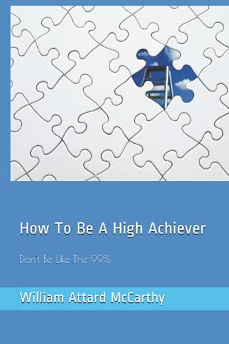 How To Be A High Achiever Don't Be Like The 99%