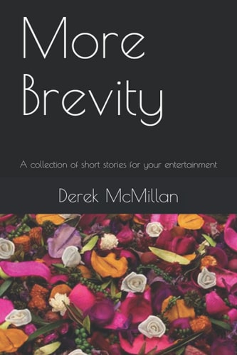 More Brevity A Collection of Short Stories for Your Entertainment