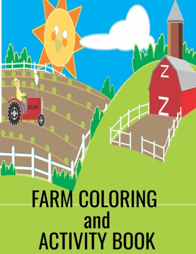 Farm Coloring and Activity Book Set #1 Great Book for Toddlers, Children and Parents to Enjoy Together. Put Them in Doctors, Dental and Business Offices. Babysitters Will Love Using These as Well.