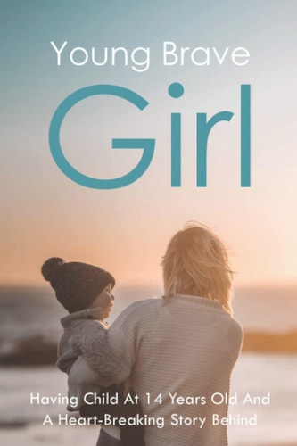 Young Brave Girl Having Child At 14 Years Old And A Heart-Breaking Story Behind: Child Abuse And Neglect Book