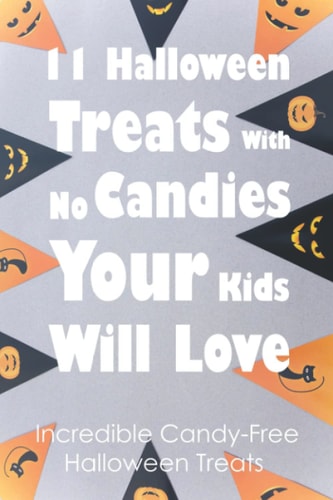 11 Halloween Treats With No Candies Your Kids Will Love Incredible Candy-Free Halloween Treats: Halloween Themed Treats