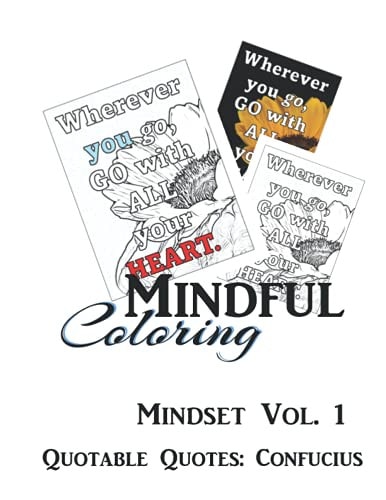Mindful Coloring Mindset Vol. 1: Adult Coloring Book of Sunflowers with Quotable Quotes: Confucius