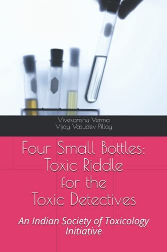 Four Small Bottles Toxic Riddle for the Toxic Detective: An Indian Society of Toxicology Initiative
