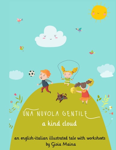A Kind Cloud - Una Nuvola Gentile An Illustrated Short Story with Parallel Text (ENG - ITA) and Worksheets