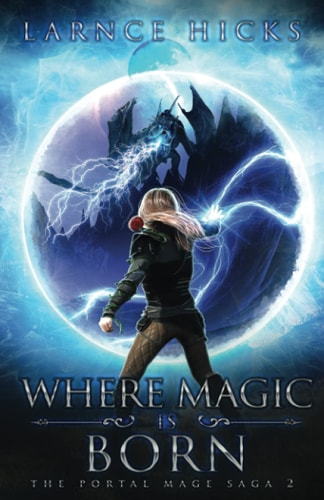 Where Magic is Born An Epic Fantasy Adventure