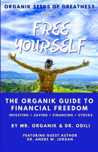 Organik Seeds of Greatness - Free Yourself The Organik Guide to Financial Freedom