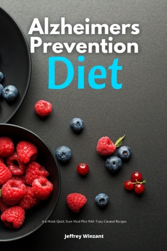 Alzheimers Prevention Diet A 4-Week Quick Start Meal Plan With Tasty Curated Recipes
