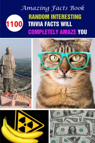 Amazing Facts Book 1100 Random Interesting Trivia Facts Will Completely Amaze You