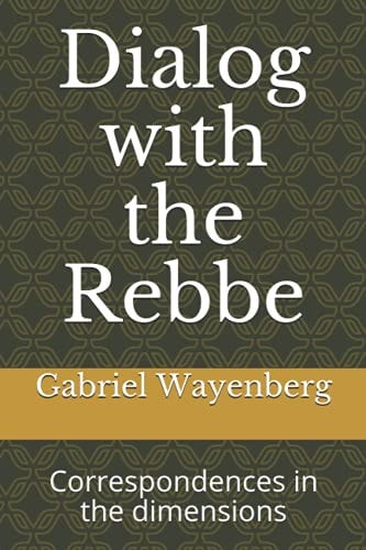 Dialog with the Rebbe Correspondences in the Dimensions