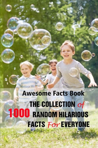 Awesome Facts Book The Collection of 1000 Random Hilarious Facts For Everyone