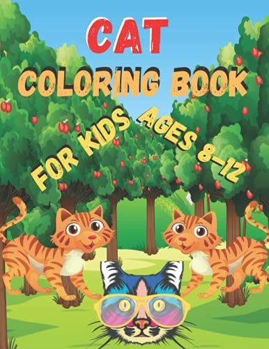 Cat Coloring Book for Kids Ages 8-12 Funny and Irreverent Coloring Book for Cat