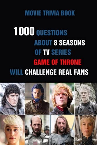 Movie Trivia Book 1000 Questions About 8 Seasons Of TV Series Game Of Thrones Will Challenge Real Fans