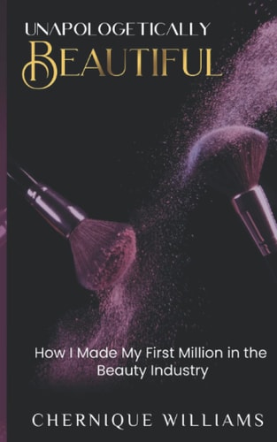 Unapologetically Beautiful How I Made My First Million in the Beauty Industry
