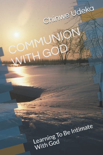 Communion with God Learning To Be Intimate With God