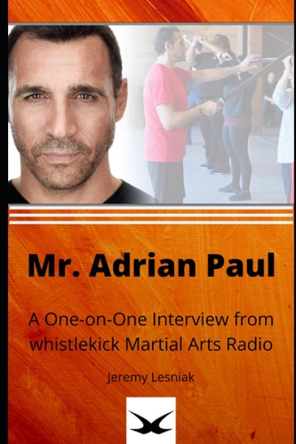 Mr. Adrian Paul A One-on-One Interview from Whistlekick Martial Arts Radio