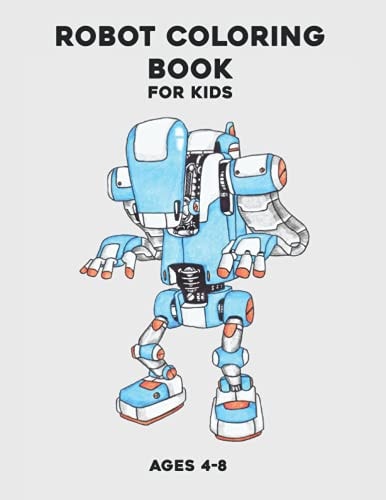 Robot Coloring Book for Kids Ages 4-8 Awesome Robot Coloring Book for Children