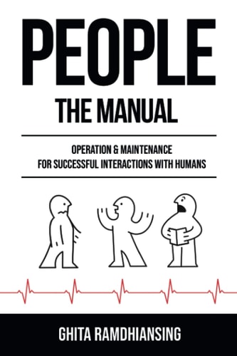 People The Manual: Operation & Maintenance for Successful Interactions with Humans