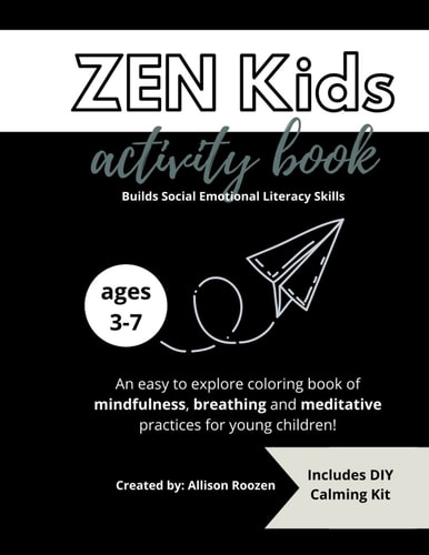 ZEN Kids Activity Book Mindfulness, Breathing and Meditative Practices for Teaching Young Children Social Emotional Literacy Skills