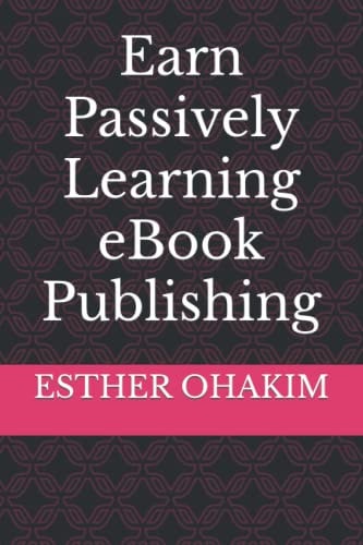 Earn Passively Learning EBook Publishing
