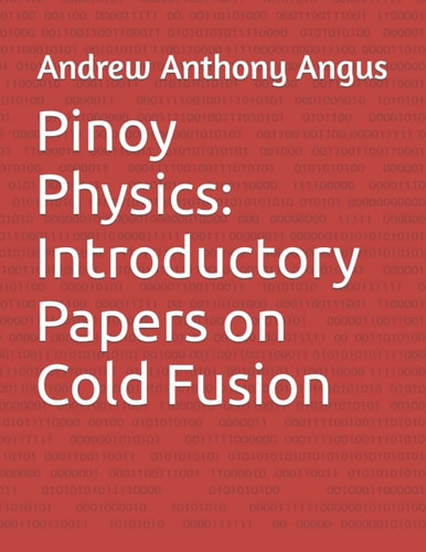Pinoy Physics Introductory Papers on Cold Fusion