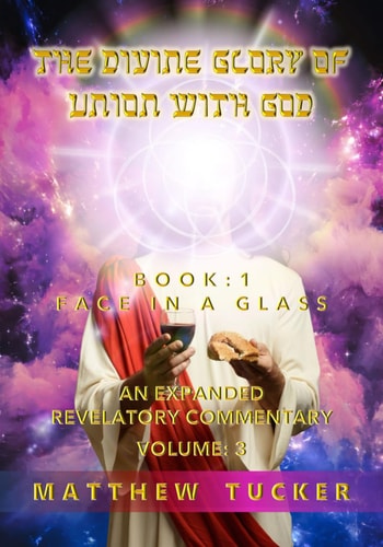 The Divine Glory of Union With God An Expanded Revelatory Commentary Vol 3
