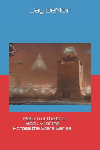 Return of the One Book VI of the Across the Stars Series