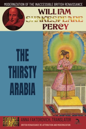 The Thirsty Arabia Volume 5: British Renaissance Re-Attribution and Modernization Series