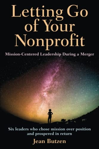 Letting Go of Your Nonprofit Mission-Centered Leadership During a Merger
