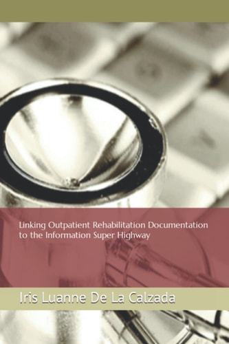 Linking Outpatient Rehabilitation Documentation to the Information Super Highway