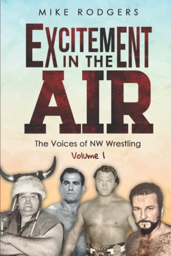 Excitement in the Air The Voices of NW Wrestling, Volume 1