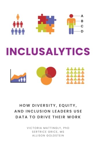 Inclusalytics How Diversity, Equity, and Inclusion Leaders Use Data to Drive Their Work