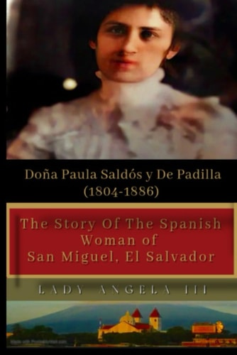 The Story of Lady Paula Saldos de Padilla (1804-1886) The Spanish Woman of Saint Michael