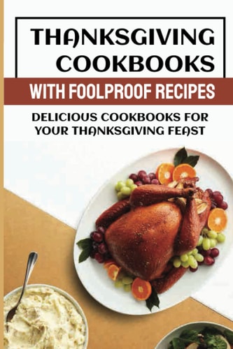 Thanksgiving Cookbooks With Foolproof Recipes Delicious Cookbooks For Your Thanksgiving Feast