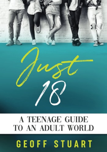 Just 18 A Teenage Guide to an Adult World