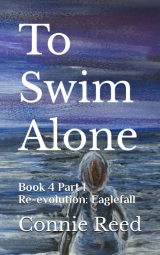 TO SWIM ALONE Book 4 Part 1 Re-evolution