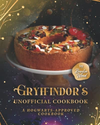Gryffindor's Official Cookbook A Hogwarts-Approved Cookbook