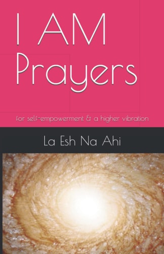 I AM Prayers For Self-empowerment & a Higher Vibration