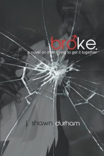Broke. A Novel on Men Trying to Get it Together