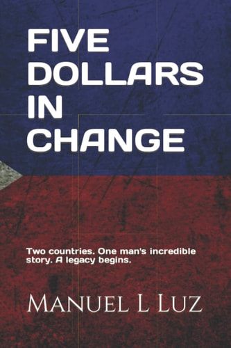 Five Dollars In Change Two Countries. One Man's Incredible Story. A Legacy Continues.