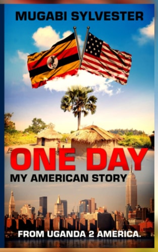 One Day My American Story, From Uganda2America
