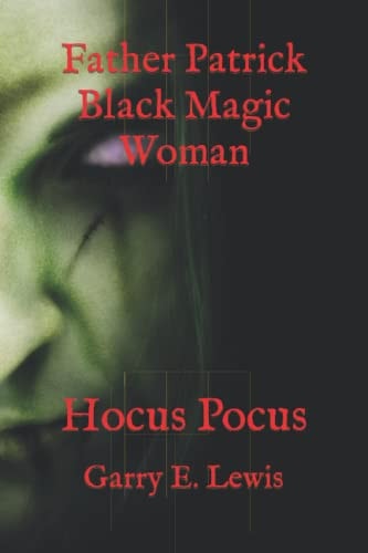 Father Patrick Black Magic Woman: Hocus Pocus (Father Patrick The Series)