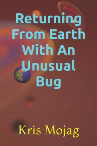 Returning From Earth With An Unusual Bug